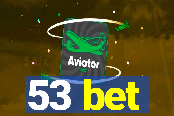 53 bet